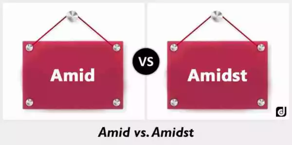 Confused? See The Difference Between " Amidst ", " Amid " & " Among "